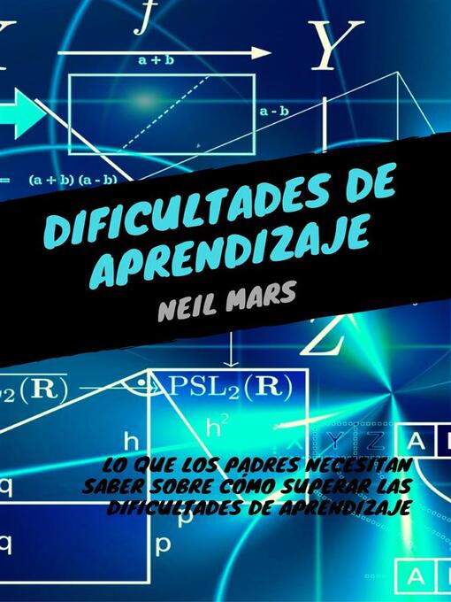 Title details for Dificultades de Aprendizaje--Lo que Los Padres Necesitan Saber sobre Cómo Superar Las Dificultades de Aprendizaje by Neil Mars - Available